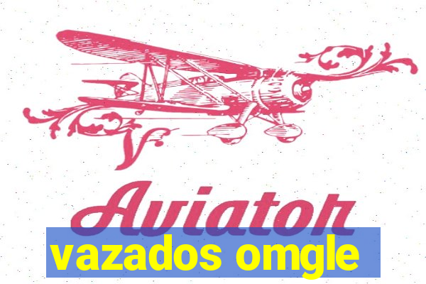 vazados omgle